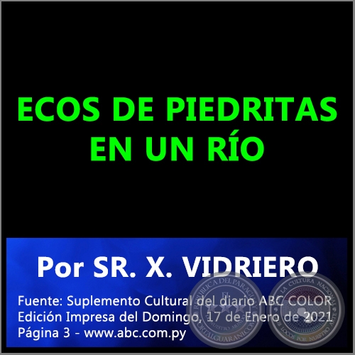 ECOS DE PIEDRITAS EN UN RÍO - Por SR. X. VIDRIERO - Domingo, 17 de Enero de 2021